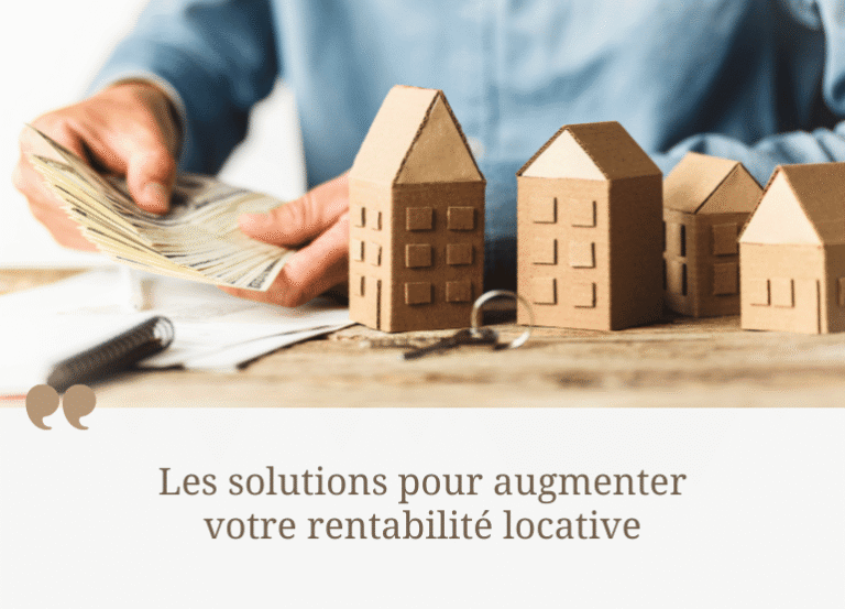 Les solutions pour augmenter votre rentabilité locative