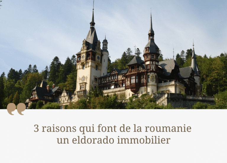 3 raisons qui font de la  Roumanie un eldorado immobilier