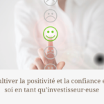 Cultiver la positivité et la confiance en soi en tant qu’investisseur·euse