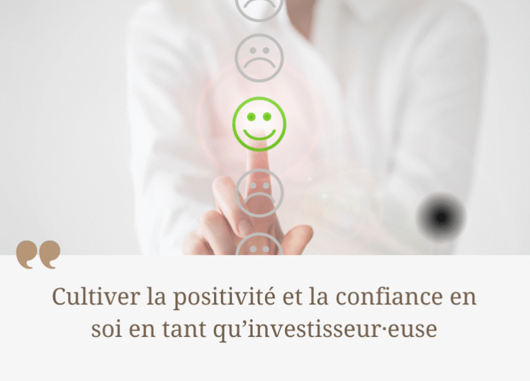 Cultiver la positivité et la confiance en soi en tant qu’investisseur·euse